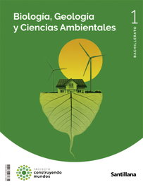 SANTILLANA, Biología y Geología Ciencias Medioambientales 1º Bachillerato (Construyendo Mundos) - AA.VV