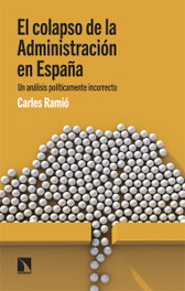 El colapso de la Administración en España, Carles Ramió - CATARATA