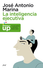 La inteligencia ejecutiva, José Antonio Marina - ARIEL