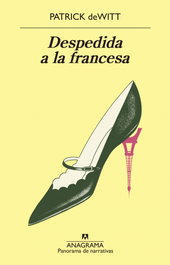 Despedida a la francesa, Patrick deWitt - ANAGRAMA