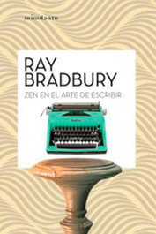 Zen en el arte de escribir, Ray Bradbury - Logista Compañia De Distribucion Integral, Sa