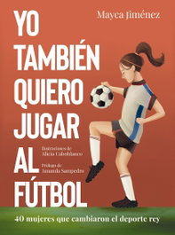 Yo también quiero jugar al fútbol, Mayca Jiménez - LUNWERG EDITORES