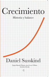 CRECIMIENTO: HISTORIA Y BALANCE, Daniel Susskind - Antoni Bosch