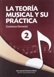 LA TEORÍA MUSICAL Y SU PRÁCTICA 2, Perandones Manuel, Mª Agustina - Toys Dreams Editorial