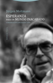 Esperanza para un mundo inacabado, Jurgen Moltmann - TROTTA EDITORIAL