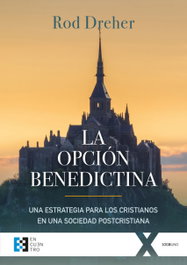La opción benedictina, Rod Dreher - ENCUENTRO