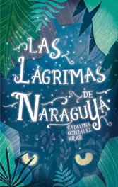 Las lágrimas de Naraguya, Catalina González Vilar - SM