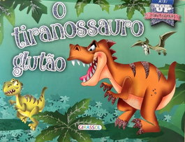 O Tiranossauro glutão, AA.VV. - GIRASSOL EDIÇOES