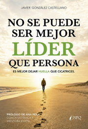 NPQ EDITORES, NO SE PUEDE SER MEJOR LÍDER QUE PERSONA, Javier González Castellano