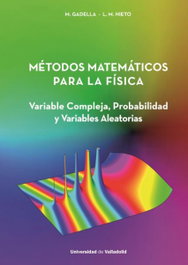 UNIV.VALLADOLID, Métodos matemáticos para la física: Variable compleja - Gadella, M.; Nieto, L.M. - UNIV.VALLADOLID