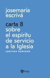 Carta 8. Sobre el espíritu de servicio a la Iglesia, Josemaría Escrivá de Balaguer - RIALP