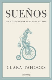 Sueños. Diccionario de interpretación, Clara Tahoces - LUCIERNAGA EDICIONES