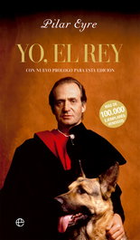 Yo, el Rey, Pilar Eyre - LA ESFERA DE LOS LIBROS