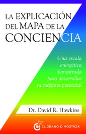 La explicación del mapa de la conciencia, David R. Hawkins - Grano Mostaza