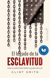 El legado de la esclavitud, Clint Smith - CAPITAN SWING LIBROS