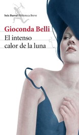 El intenso calor de la luna, Gioconda Belli - SEIX BARRAL EDICIONES