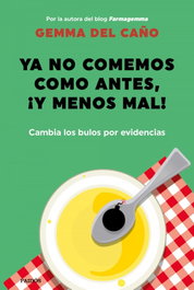 Ya no comemos como antes, ¡y menos mal!, Gemma del Caño - PAIDOS
