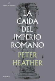 La caída del imperio romano, Peter Heather - CRITICA