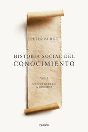 PAIDOS, Historia social del conocimiento Vol. I, Peter Burke - PAIDOS