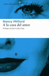 A la caza del amor, Nancy Mitford - LIBROS DEL ASTEROIDE