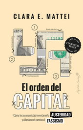 El orden del capital, Clara E. Mattei - CAPITAN SWING LIBROS