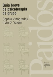 Guía breve de psicoterapia de grupo, Irvin D. Yalom;Sophia Vinogradov - PAIDOS