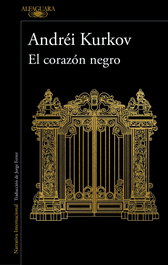 ALFAGUARA, El corazón negro, Andréi Kurkov - ALFAGUARA