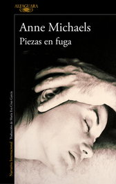 PIEZAS EN FUGA, Anne Michaels - ALFAGUARA