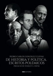 De historia y política. Escritos polémicos, Pedro Carlos González Cuevas - SND EDITORES