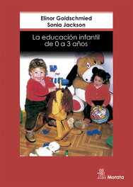 MORATA EDITORIAL, La educacion infantil de 0 a 3 años - MORATA EDITORIAL
