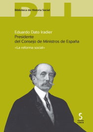 Eduardo Dato Iradier: Presidente Consejo Ministro España, José Ignacio Ruiz Rodríguez - EDICIONES CINCA