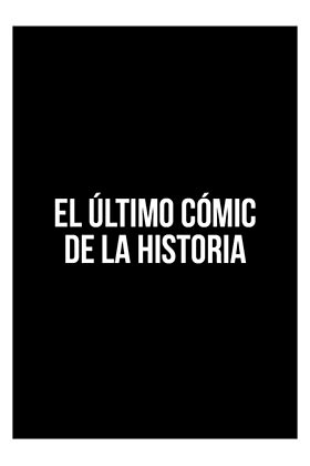 El Ultimo Comic de La Historia