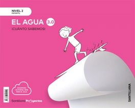 SANTILLANA, NIVEL 2 EL AGUA CUANTO SABEMOS 3.0 ED2019