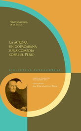 La aurora en Copacabana (una comedia sobre el Perú), Pedro Calderón de la Barca - IBEROAMERICANA - VERVUERT