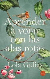 Aprender a volar con las alas rotas, Lola Gulias - VERSATIL EDICIONES