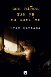 Los niños que ya no sonríen, Fran Santana - EDICIONES B