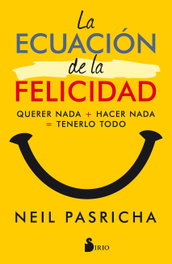 La Ecuación de la Felicidad, Neil Pasricha - SIRIO EDITORIAL