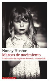 Marcas de nacimiento, Nancy Huston - GALAXIA GUTENBERG