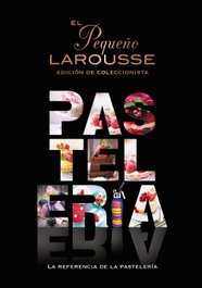 El Pequeño Larousse de la pastelería, Éditions Larousse - LAROUSSE
