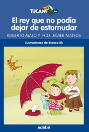 EDEBE, El rey que no podía dejar de estornudar - Roberto Malo, Fco. Javier Mateos