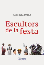 Escultors de la Festa, Guell Barcelo, Manel - PAGES EDITORS