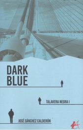 Dark Blue, José Sánchez Calderón - EDITORIAL ADARVE