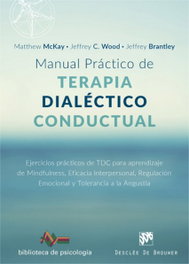 Manual práctico de terapia dialéctico conductual, Matthew McKay, Jeffrey C. Wood y Jeffrey Brantley - DESCLEE DE BROUWER