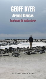 Arenas Blancas, Geoff Dyer - RANDOM HOUSE