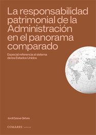 La responsabilidad patrimonial de la administración en el panorama comparado, Esteve Girbés, Jordi - COMARES