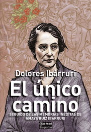AKAL, EL ÚNICO CAMINO, Dolores Ruiz Ibárruri, Amaya Amorós, Mario (editor) - AKAL