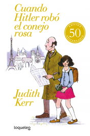 Cuando Hitler robó el conejo rosa (edición 50 aniversario), Judith Kerr - LOQUELEO