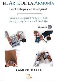EL ARTE DE LA ARMONÍA EN EL TRABAJO Y EN LA EMPRESA, Ramiro Calle Capilla - LIBRERIA ARGENTINA (ELA)