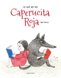 EDELVIVES, Lo que no vio Caperucita Roja - Mar Ferrero
