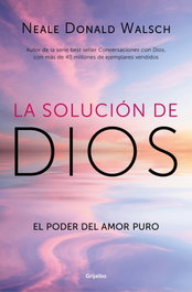 La solución de Dios, Neale Donald Walsch - GRIJALBO